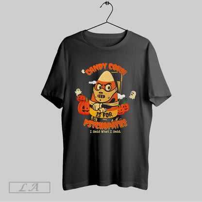 Original Candy Corn Is Psychopaths I Said What I Said Silence