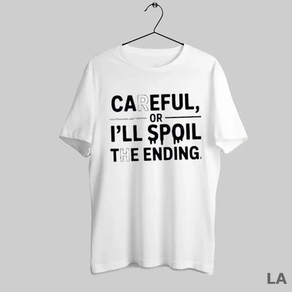 Original Careful Or Ill Spoil Ending TShirt Premium Fashion