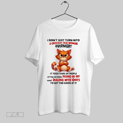 Original Cat I Didnt Just Turn Into Grouchy Old Overnight Dealing
