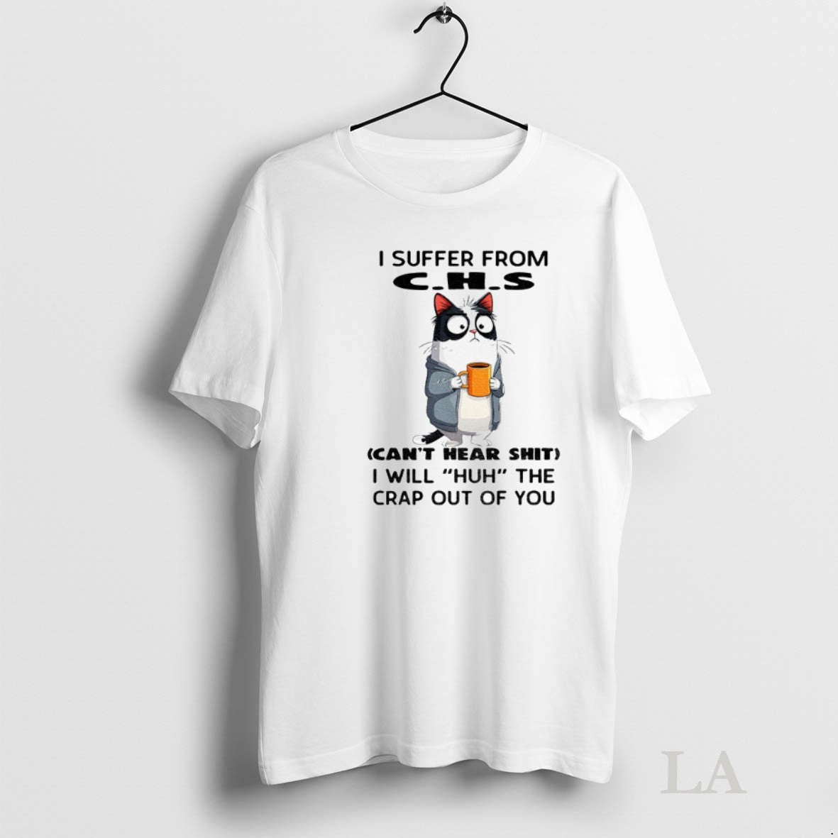 Original Cat I Suffer From Chs Cant Hear Shit I Will Huh Crap Out Tee