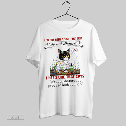 Original Cat I Do Not Need Sign That Says Do Not Disturb I Need