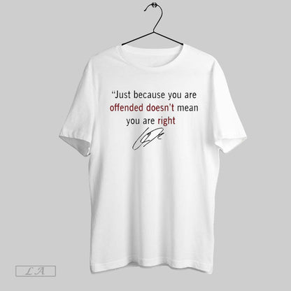 Original Charlie Kirk Just Because You Are Offended Doesn T Mean You