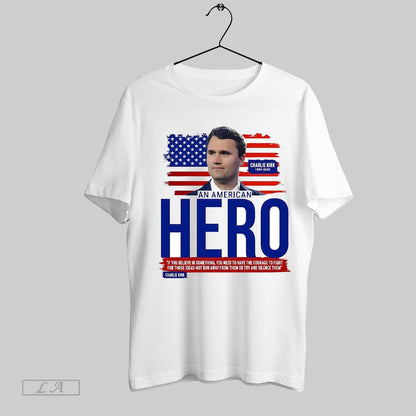 Original Charlie Kirk American Hero If You Believe Something Need To