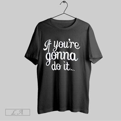 Original Charlotte Flair Nxt If Youre Gonna Do It Shirt Exclusive