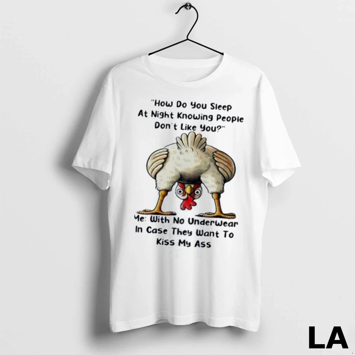Original Chicken How Do You Sleep Night Knowing People Dont Like You