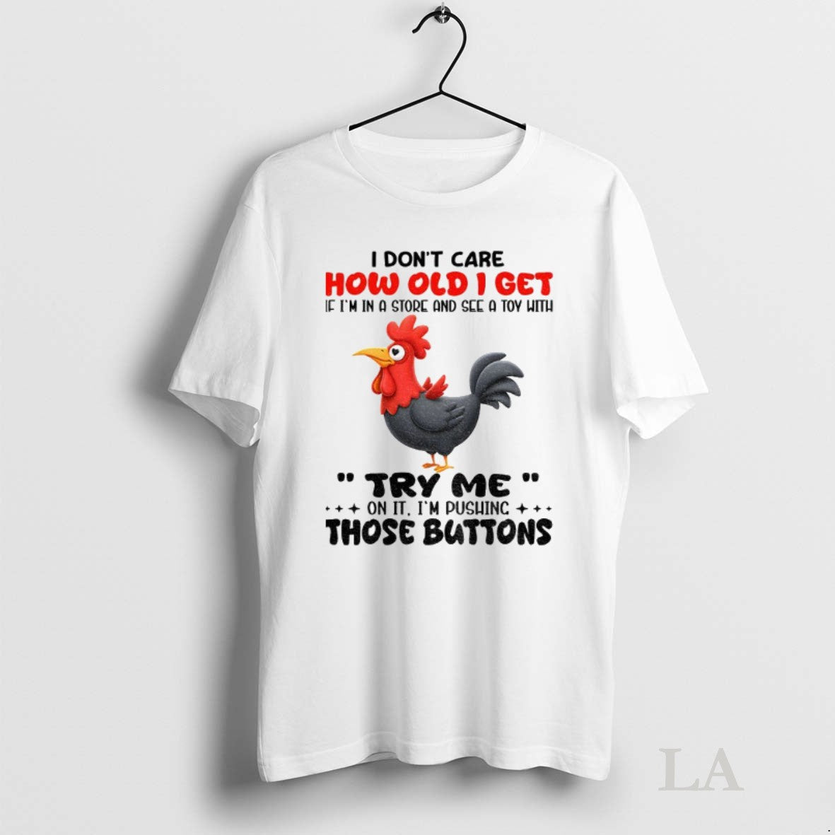 Original Chicken I Dont Care How Old I Get If Im Store And Long