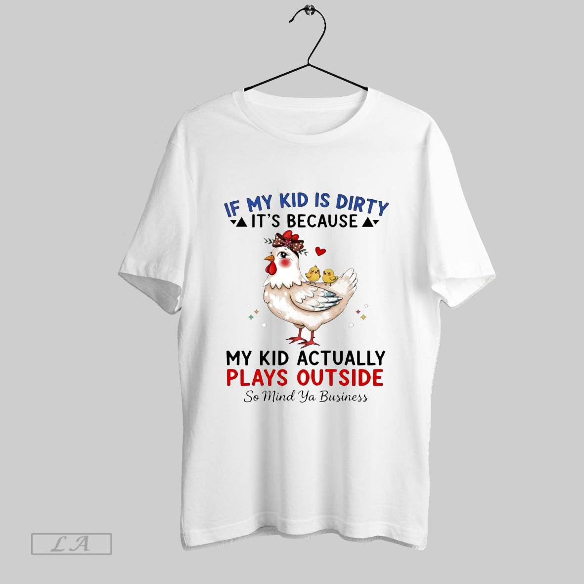 Original Chicken If My Is Dirty Its Because My Actually Plays Outside