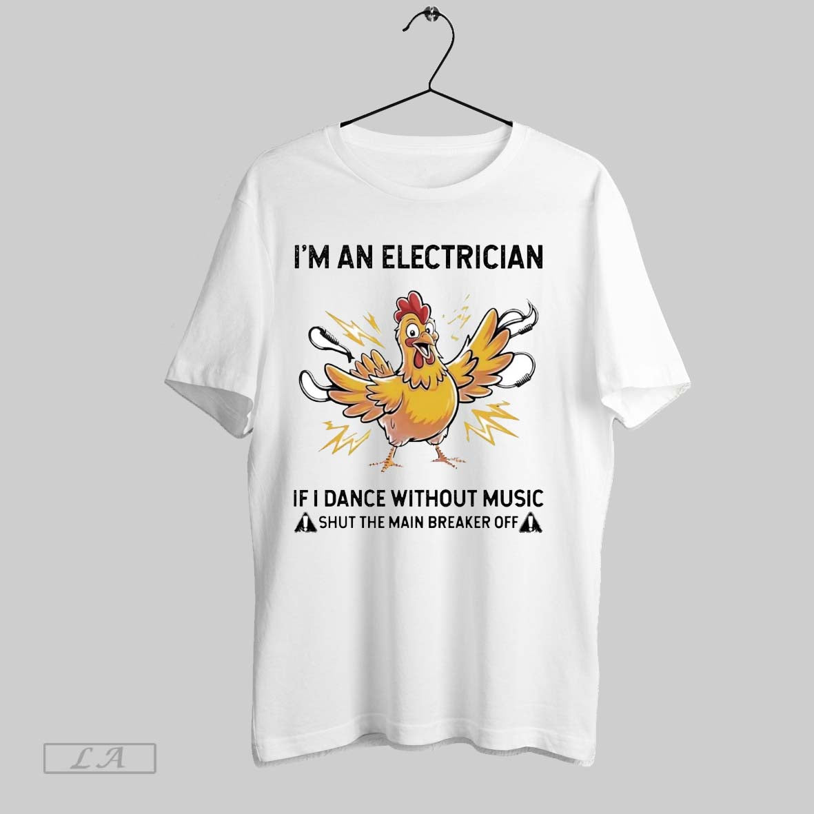 Original Chicken Im Electrician If I Dance Without Music Shut Main