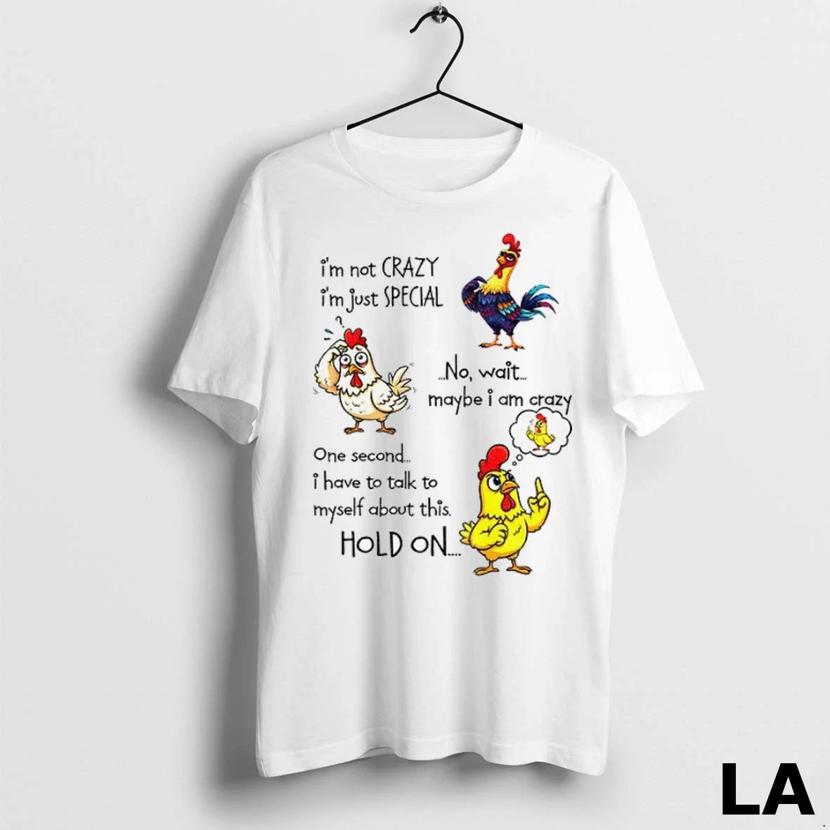 Original Chicken Im Not Crazy Im Just Special No Wait Maybe I Am