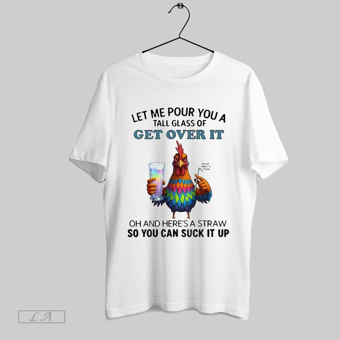Original Chicken Let Me Pour You Tall Glass Get Over It Oh And Shirt