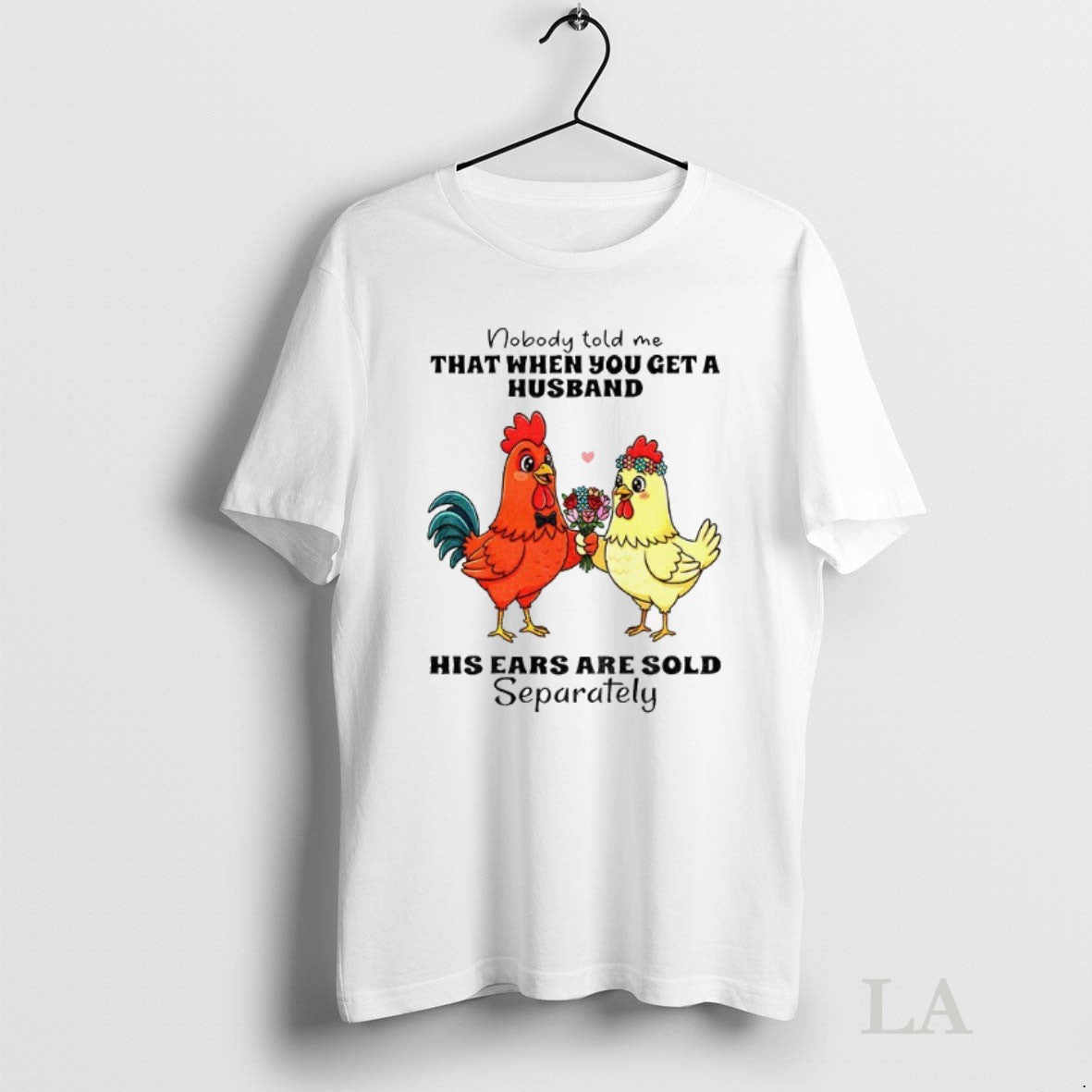 Original Chicken Nobody Told Me That When You Get Husband His Ears