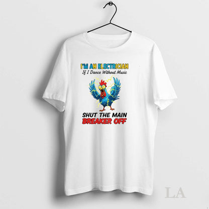 Original Chicken Storm Im Electrician If I Dance Without Music Shut