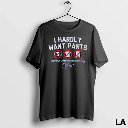 Original Clayton Kershaw I Hardly Want Pants Dave Signature Long