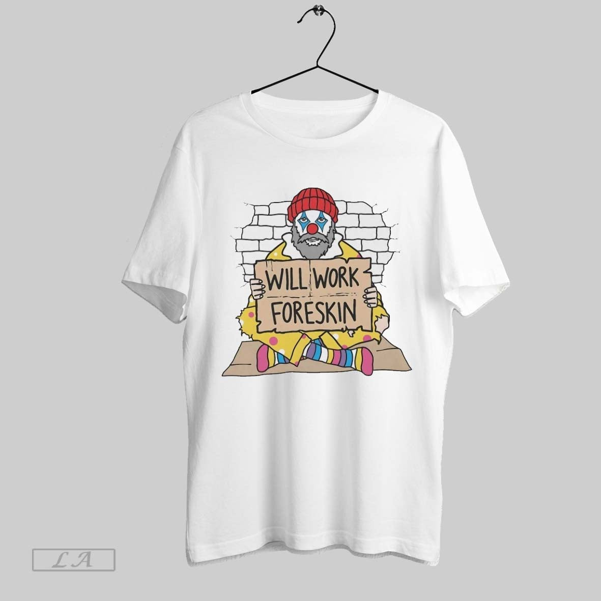 Original Clown Will Work Foreskin TShirt Trendy Merch