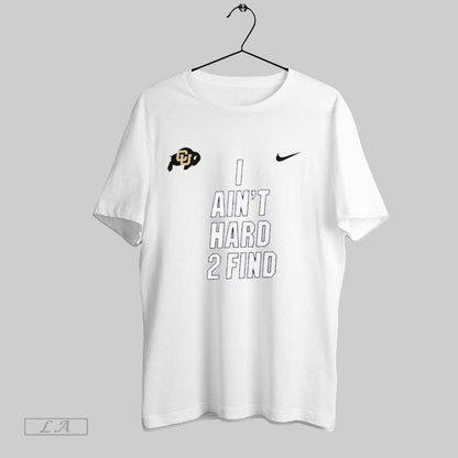 Original Colorado Buffaloes I Aint Hard To Find Hoodie Stylish Fashion