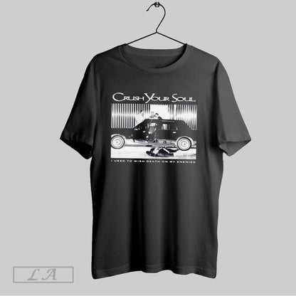Original Crush Your Soul I Used To Wish Death My Enemies Sweatshirt
