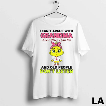Original Grinch I Cant Argue Grandma Shes Older Than Me And Old