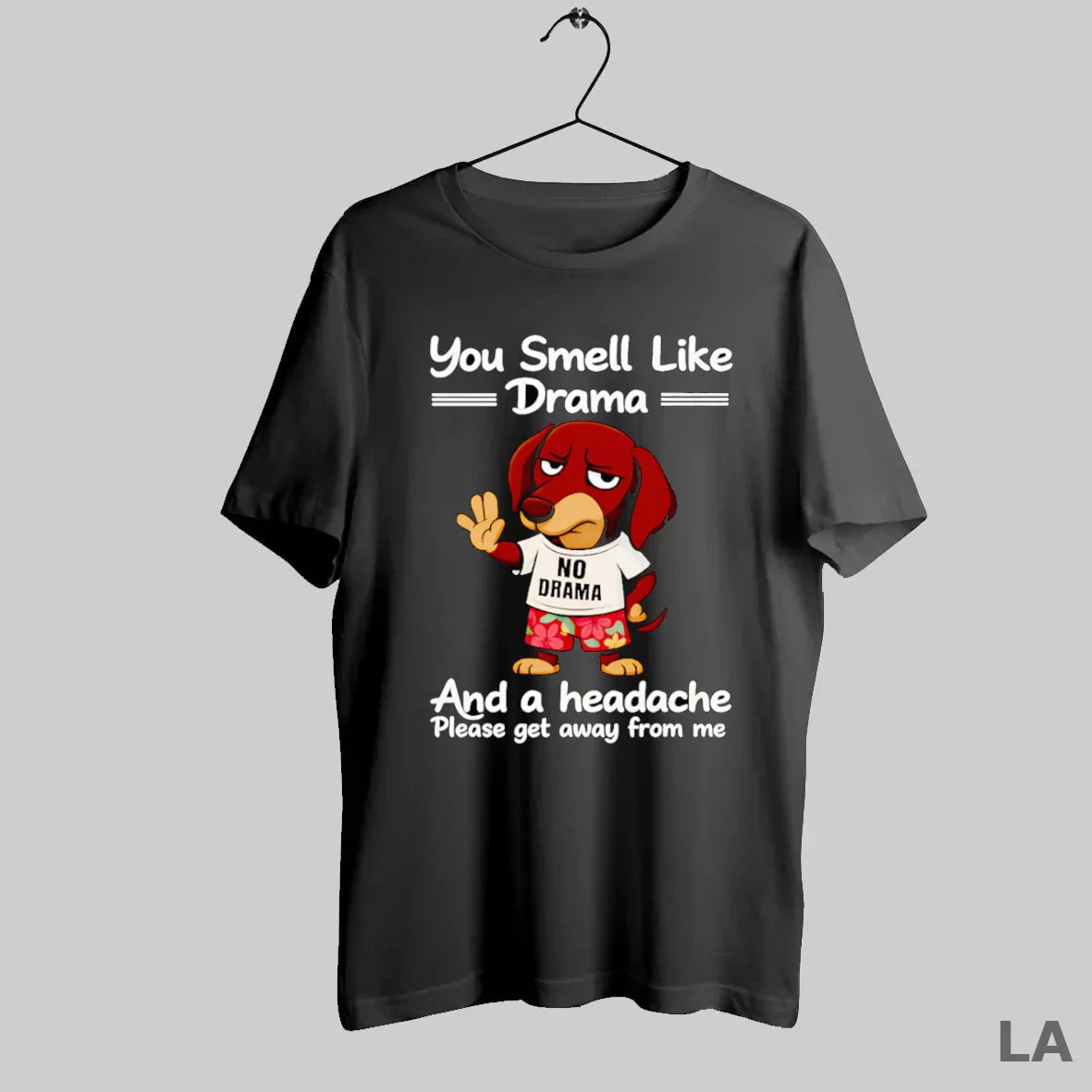 Original Dachshund You Smell Like Drama And Headache Please Get Away