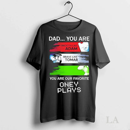 Original Dad You Are Smooth Like Adam Brave Like Tomar You Are Our