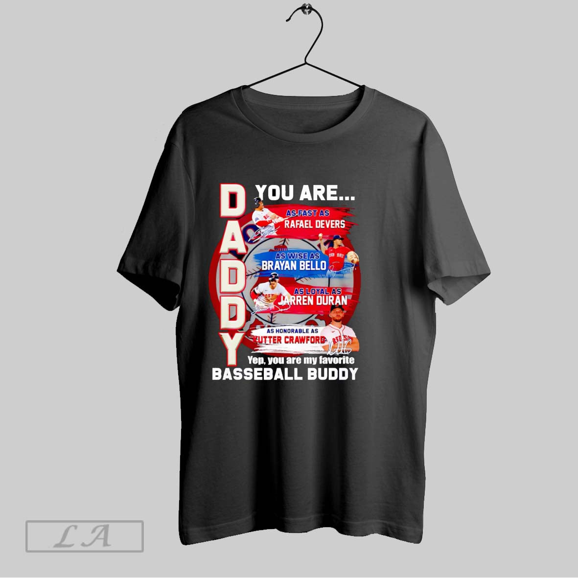 Original Daddy You Are As Fast As Rafael Devers As Wise As Brayan