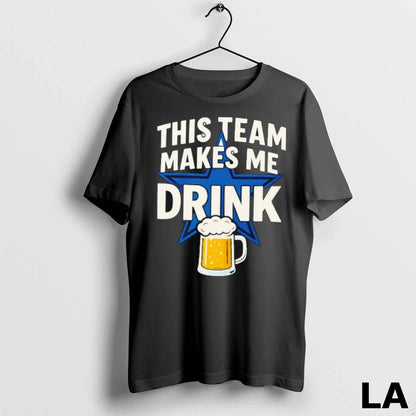 Original Dallas Cowboys This Team Makes Me Drink Tank Top Unique Gift