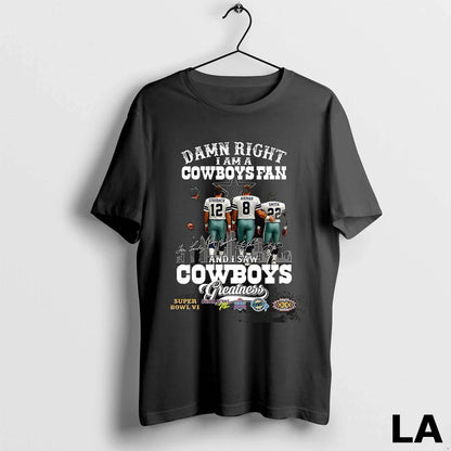 Original Damn Right I Am Dallas Cowboys And I Saw Cowboys Greatness