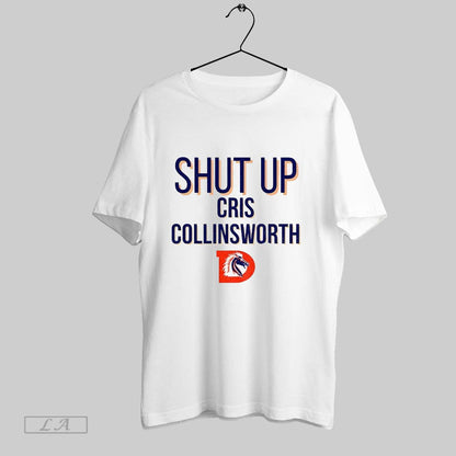 Original Denver Broncos Shut Up Cris Collinsworth Football Long