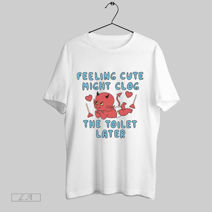 Original Devil Feeling Might Clog Toilet Later Long Sleeve Premium