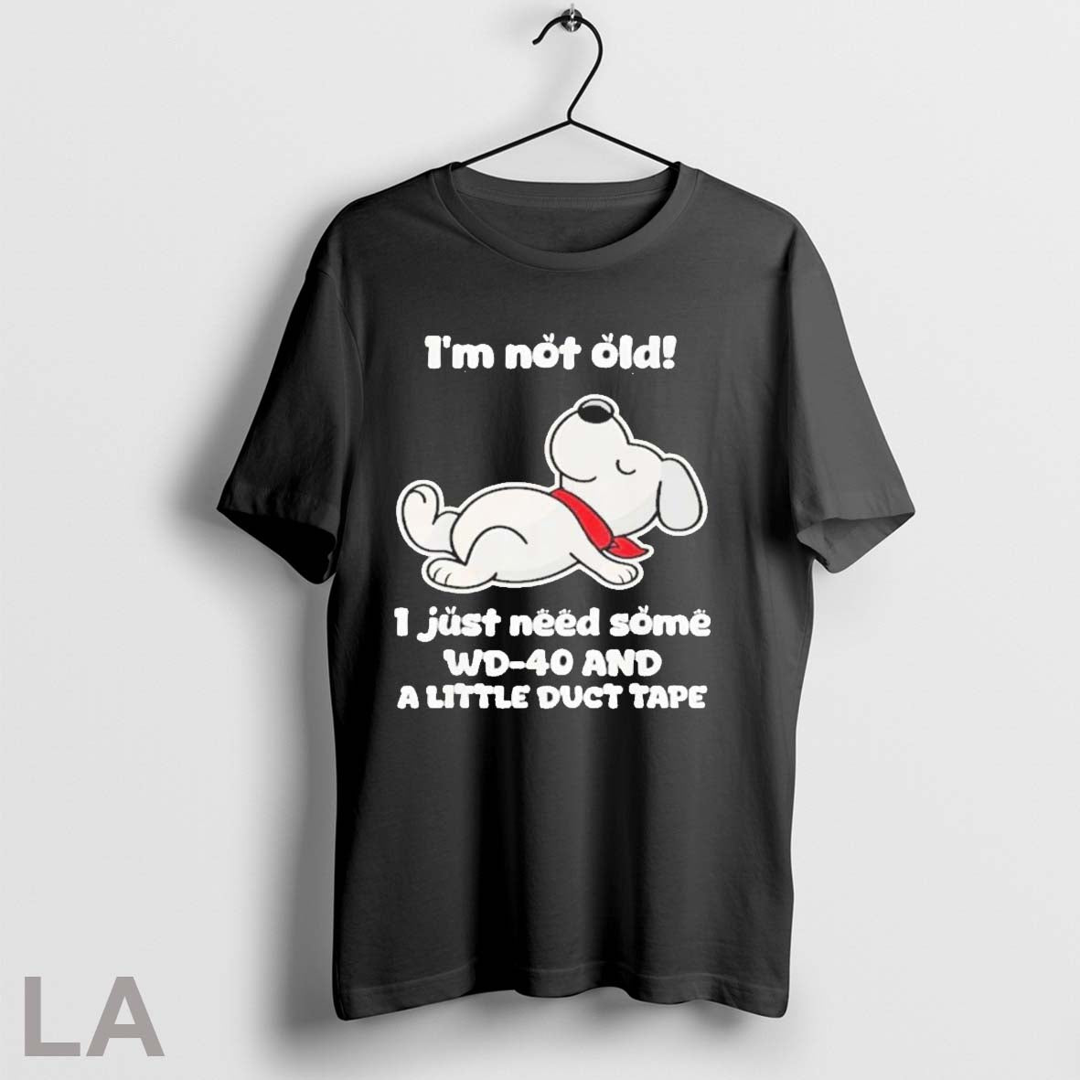 Original Dog I Just Need Some Wd 40 And Little Duct Tape Im Shirt