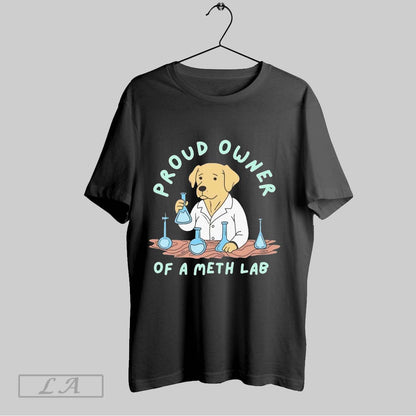 Original Dog Proud Owner Meth Lab Tee Designer Merch