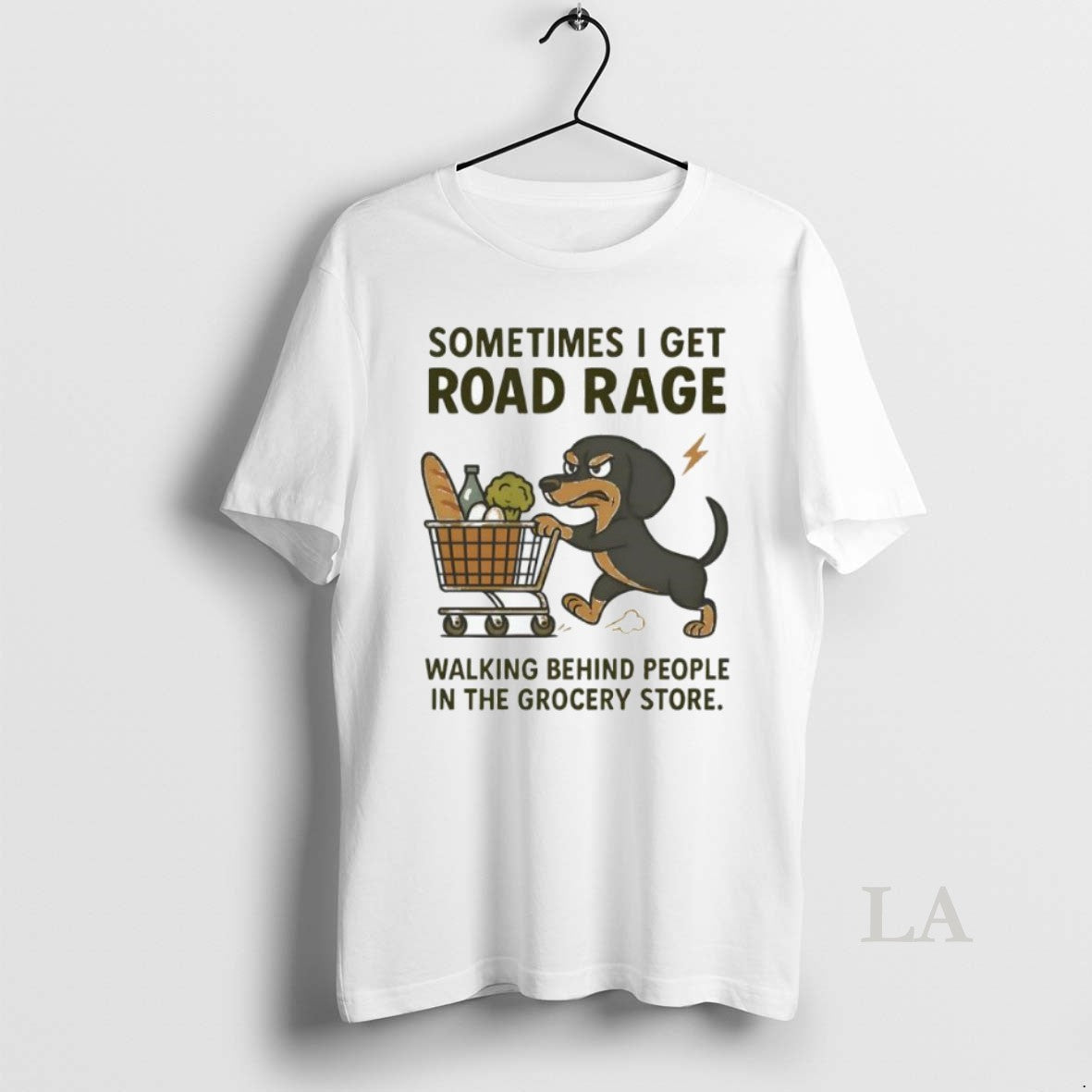 Original Dog Sometimes I Get Road Rage Walking Behind People Grocery