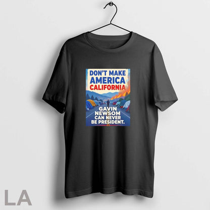 Original Dont Make America California Gavin Newsom Can Never Be