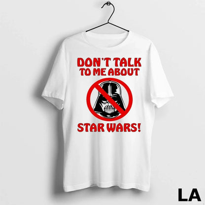 Original Dont Talk To Me About Star War Darth Vader TShirt Authentic