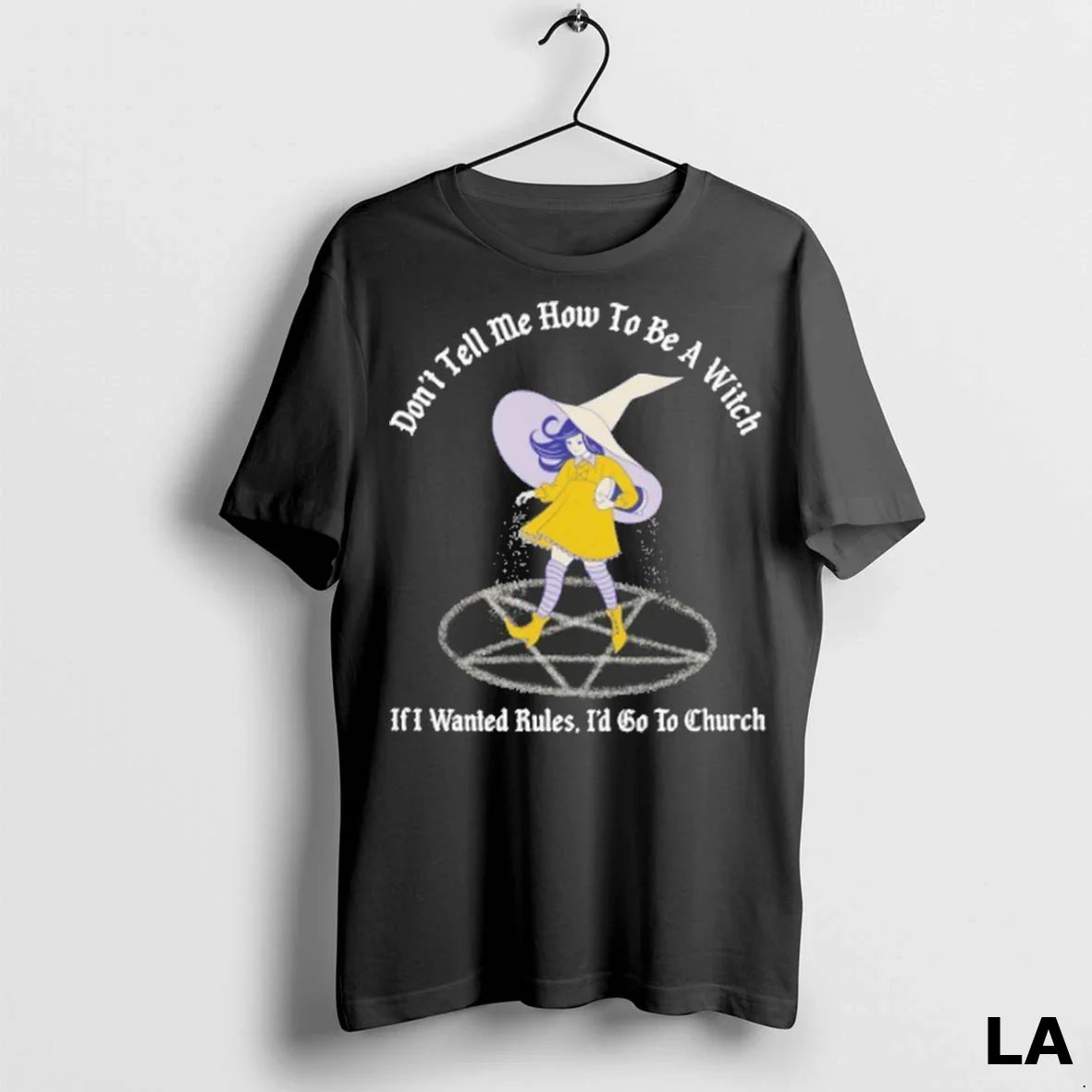 Original Dont Tell Me How To Be Witch If I Wanted Rules Id Go Tee