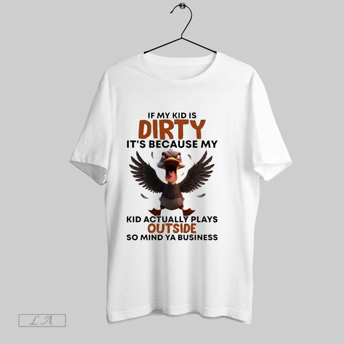 Original Duck If My Is Dirty Its Because My Actually Plays Outside So
