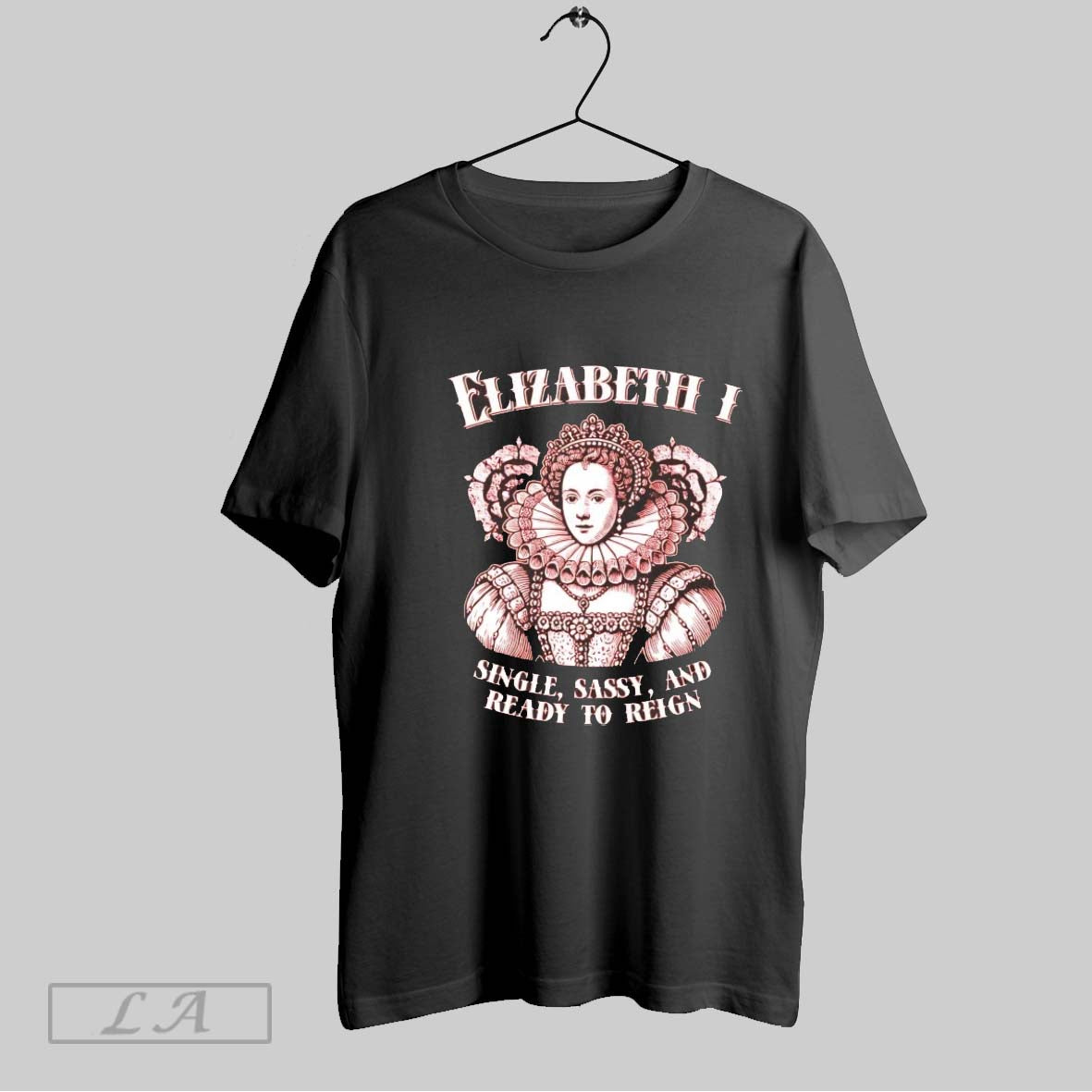 Original Elizabeth I Single Sassy And Ready To Reign Hoodie Stylish