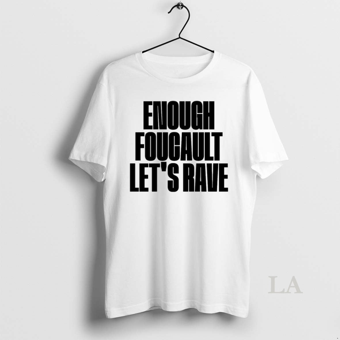 Original Enough Foucault Lets Rave Tee Designer Outfit