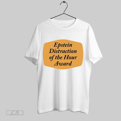 Original Epstein Distraction Hour Award Shirt Classic Fashion