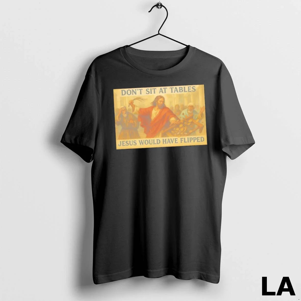 Original Faith Dont Sit Tables That Jesus Would Have Flipped TShirt