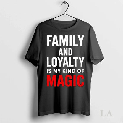 Original Family And Loyalty Is My Kind Magic TShirt Vintage Merch