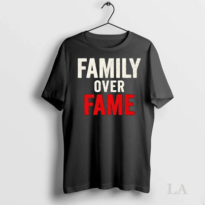 Original Family Over Fame TShirt Stylish Gift