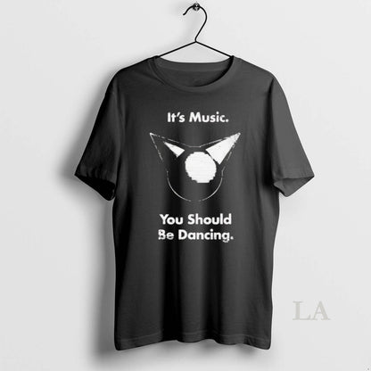 Original Femtanyl Its Music You Should Be Dancing Tee Designer Style