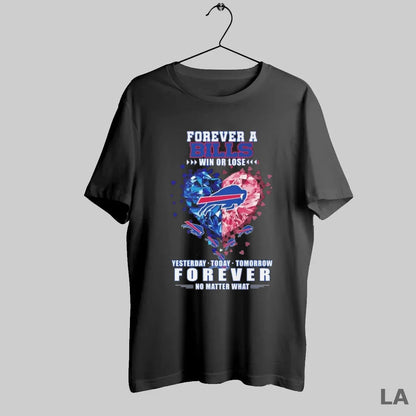 Original Forever Buffalo Bills Win Or Lose Yesterday Today Tomorrow