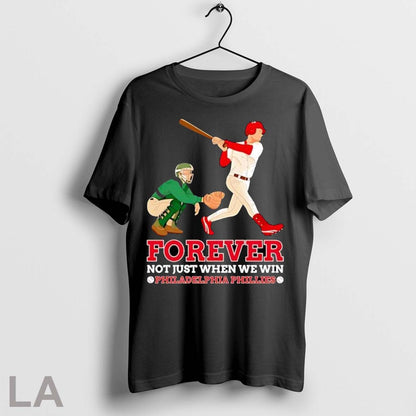 Original Forever Not Just When We Win Philadelphia Phillies Baseball