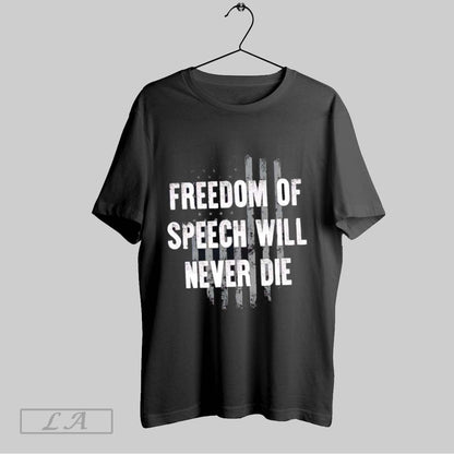 Original Freedom Speech Will Never Die TShirt Exclusive Look