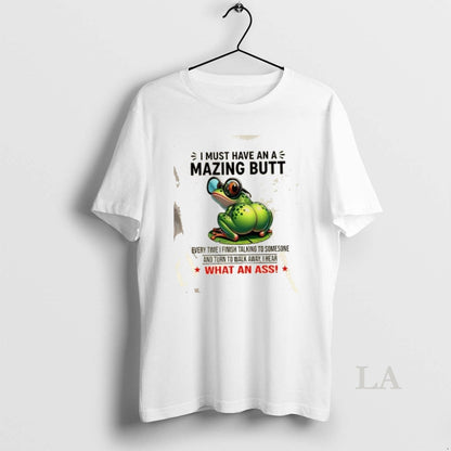 Original Frog I Must Have Mazing Butt Every Time I Finish Talking To