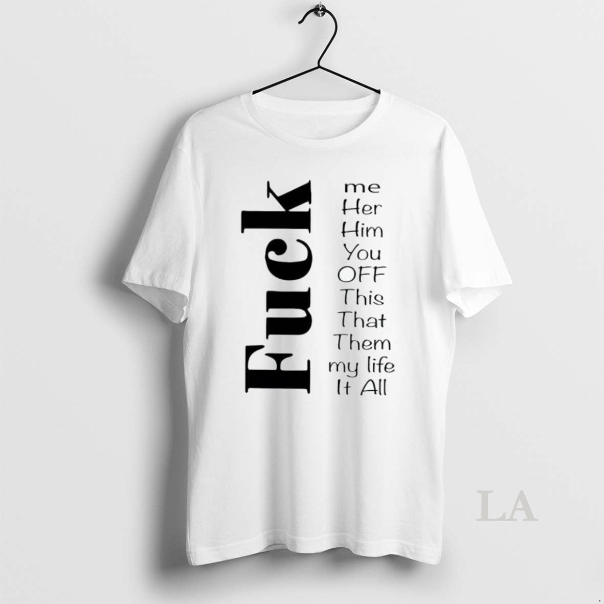 Original Fuck Me Her Him You Off This That Them My Life It All Hoodie