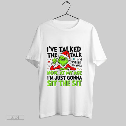 Original Grinch Ive Talked Talk And Walked Walk Now My Age TShirt