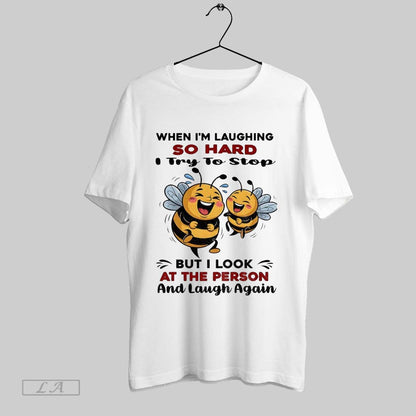 Original Bee When Im Laughing So Hard I Try To Stop But I Sweatshirt