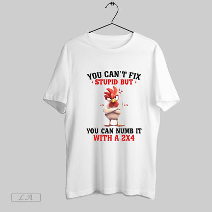 Original Chicken You Cant Fix Stupid But You Can Numb It 2X4 Hoodie